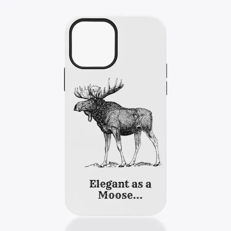 'Elegant as a Moose...'