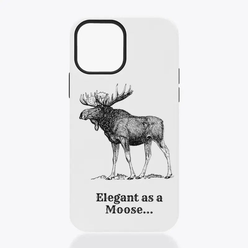 'Elegant as a Moose...'