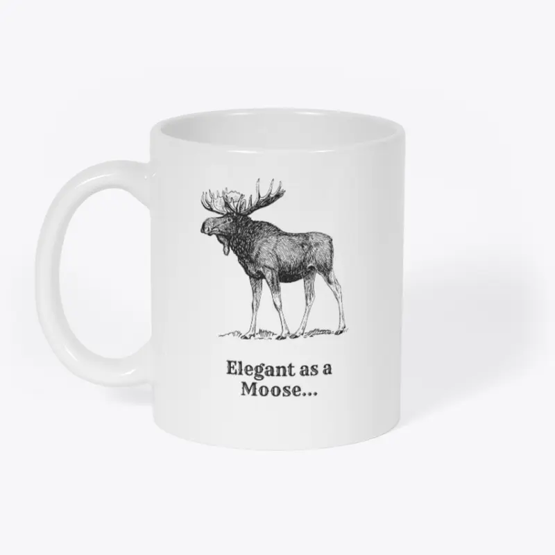 'Elegant as a Moose'