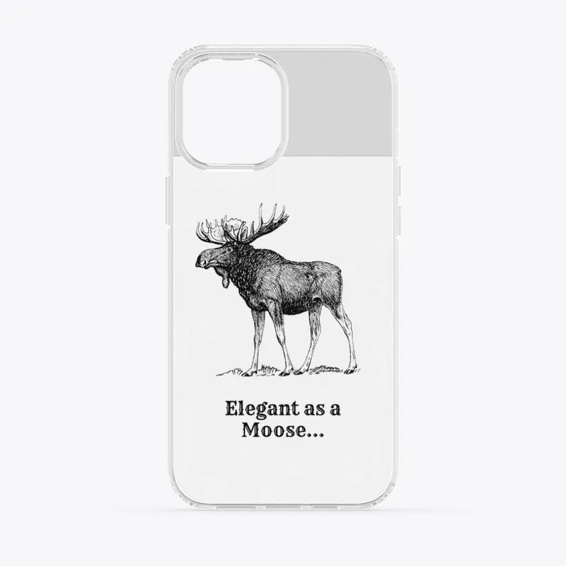 'Elegant as a Moose...'